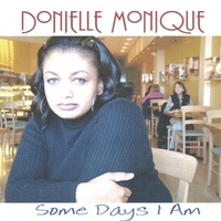 Donielle Monique : Some Days I Am