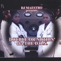 Double Or Nothin : THE D.O.N.