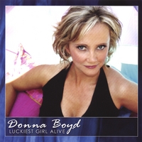 Donna Boyd : Luckiest Girl Alive
