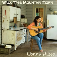 Donna Ulisse : Walk This Mountain Down