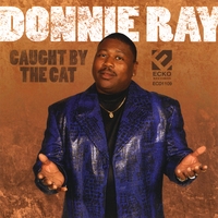 Donnie Ray : Caught By The Cat