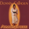 DONNIS CALHOUN: Atmosphere