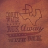 DONNY WAITS: Run Away With Me