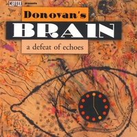 DONOVAN'S BRAIN: A Defeat of Echoes