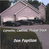 DON PAPILLON: Corvette, Cadillac, Pickup Truck