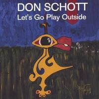 DON SCHOTT: Let's Go Play Outside