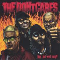 THE DONTCARES: Ugly...But Well Hung