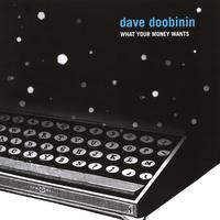 DAVE DOOBININ: what your money wants