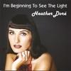HEATHER DORÉ: I'm Beginning To See The Light