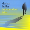 DORIAN HOLLEY: Independent Film