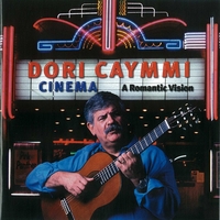 DORI CAYMMI: Cinema: A Romantic Vision