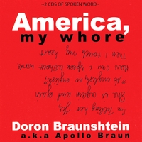 Doron Braunshtein a.k.a. Apollo Braun : America, My whore