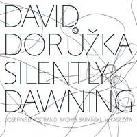David Dorůžka : Silently Dawning