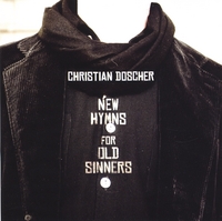 christian doscher : New Hymns For Old Sinners