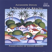 Alexandre Dossin : A Touch of Brazil: Piano Music of Edino Krieger