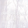 DOT DOT DASH: Dot Dot Dash