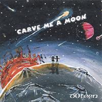 DOTEEN: Carve Me A Moon
