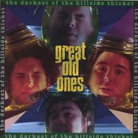 THE DARKEST OF THE HILLSIDE THICKETS: Great Old Ones