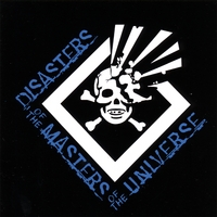 DISASTERS OF THE MASTERS OF THE UNIVERSE: Disasters of the Masters of the Universe
