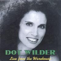 DOT WILDER: Dot Wilder, Live from the Warehouse
