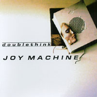 doublethink : Joy Machine