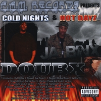 DOUB X & JA BINX: Cold Nights and Hot Dayz