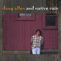 doug allen : doug allen and native rain