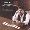 DOUG ANTHONY: In The Meantime