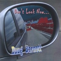 DOUG BARNETT: Don't Look Now...