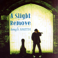 DOUG B. SMITH: A Slight Remove