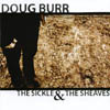 DOUG BURR: The Sickle & the Sheaves