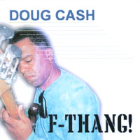 Doug Cash : F-thang!