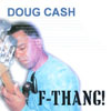 DOUG CASH: F-thang!