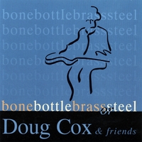 DOUG COX: Bone Bottle Brass Or Steel