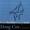 DOUG COX: Bone Bottle Brass Or Steel