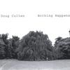DOUG CULLEN: Nothing Happens