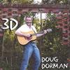 DOUG DORMAN: 3D