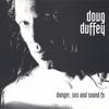 DOUG DUFFEY: Danger Sex and Sound Effects