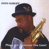 DOUG EARLEY: Plays for Someone You Love
