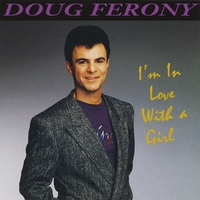 Doug Ferony : I'm in Love With a Girl
