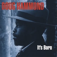 DOUG HAMMOND: It's Born