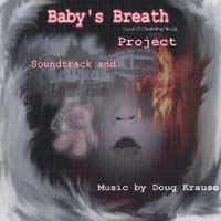 Doug Krause : Baby's Breath Project Soundtrack and . . .