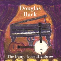 Douglas Back : The Banjo Goes Highbrow