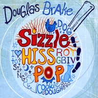 Douglas Brake : Sizzle, Hiss, Pop