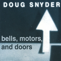 DOUG SNYDER: Bells, Motors, and Doors