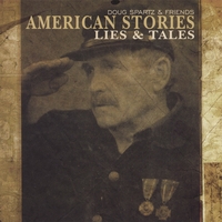 DOUG SPARTZ: American Stories Lies & Tales