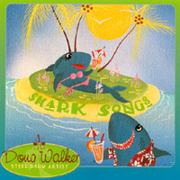 Doug Walker, Steel Drum Artist : Shark Songs