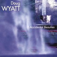 DOUG WYATT: Accidental Beauties