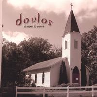 doulos : Chosen To Serve