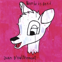 JUAN D'OULTREMONT: Bambi is dead